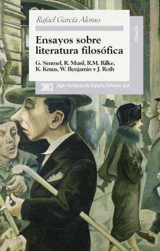 Ensayos sobre literatura filosófica: G. Simmel, R. Musil, R.M. Rilke, K. Kraus, W. Benjamin y J. Roth (Filosofía)