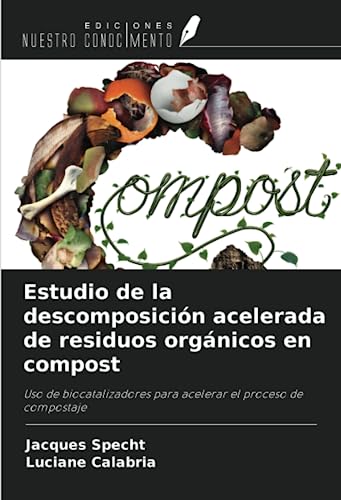 Estudio de la descomposición acelerada de residuos orgánicos en compost: Uso de biocatalizadores para acelerar el proceso de compostaje