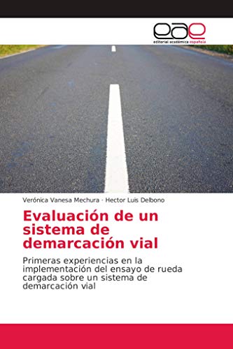 Evaluación de un sistema de demarcación vial: Primeras experiencias en la implementación del ensayo de rueda cargada sobre un sistema de demarcación vial