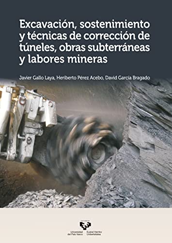 Excavación, sostenimiento y técnicas de corrección de túneles, obras subterránea (Manuales Universitarios - Unibertsitateko Eskuliburuak)