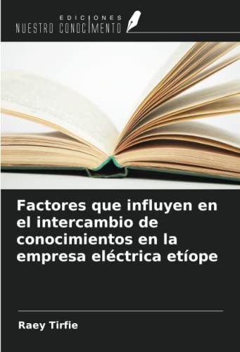 Factores que influyen en el intercambio de conocimientos en la empresa eléctrica etíope