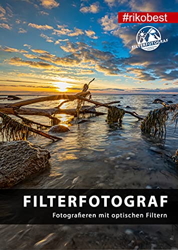 Filterfotograf - Fotografiar con filtros ópticos - Filtro polarizador CPL, filtro ND y filtro degradado gris en la fotografía/Libro de bolsillo