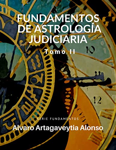 Fundamentos de Astrología Judiciaria / Tomo II: Curso de Astrología para estudiantes intermedios