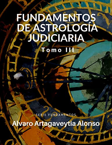 Fundamentos de Astrología Judiciaria / Tomo III: Curso de Astrología para estudiantes avanzados