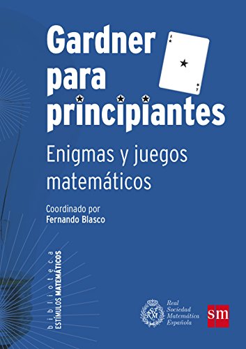 Gardner Para Principiantes: Enigmas y juegos matemáticos: 4 (Estímulos Matemáticos)