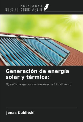 Generación de energía solar y térmica:: Dipositivos orgánicos a base de poli(2,2-bitiofeno)