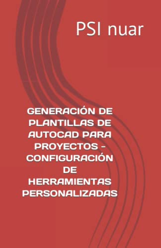 GENERACIÓN DE PLANTILLAS DE AUTOCAD PARA PROYECTOS - CONFIGURACIÓN DE HERRAMIENTAS PERSONALIZADAS