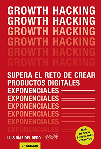 Growth Hacking: Supera el reto de crear productos digitales exponenciales (SOCIAL MEDIA)