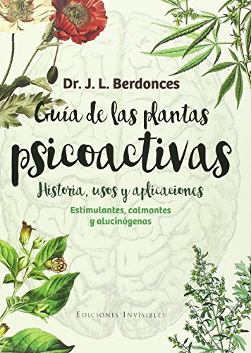 Guía De Las Plantas Psicoactivas: HISTORIA, USOS Y APLICACIONES: 5 (NATURALMENTE)