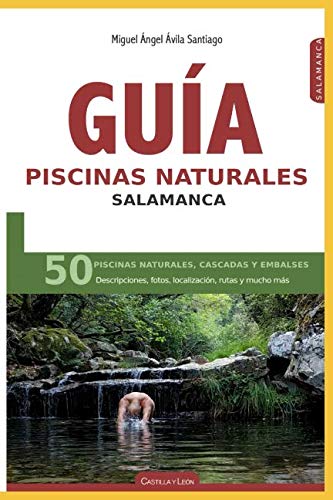 Guía piscinas naturales Salamanca: 50 piscinas naturales, cascadas y embalses