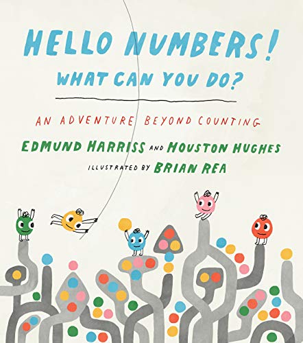 Hello Numbers! What Can You Do?: An Adventure Beyond Counting: 1