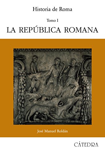 Historia de Roma, I: La República Romana: 1 (Historia. Serie mayor)