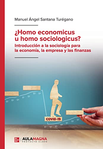 ¿Homo economicus u homo sociologicus?: Introducción a la sociología para la economía, la empresa y las finanzas (SIN COLECCION)