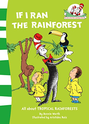 If I Ran the Rain Forest: All about TROPICAL RAINFORESTS: Book 9 (The Cat in the Hat’s Learning Library)