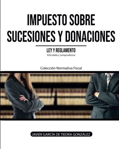 Impuesto sobre Sucesiones y Donaciones: Ley y Reglamento