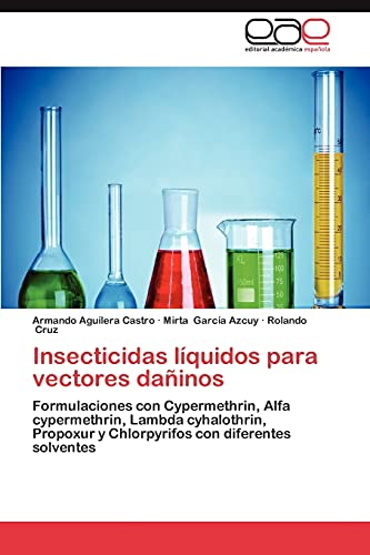 Insecticidas Liquidos Para Vectores Daninos: Formulaciones con Cypermethrin, Alfa cypermethrin, Lambda cyhalothrin, Propoxur y Chlorpyrifos con diferentes solventes