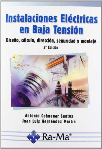 Instalaciones Eléctricas en Baja Tensión. Diseño, Cálculo, Dirección, Seguridad y Montaje. 2ª Edición (INFORMATICA GENERAL)