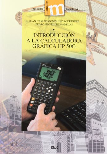 Introducción a la calculadora gráfica HP 50G (Manuales Major/ Ingeniería y Tecnología)
