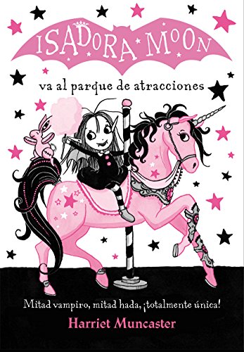Isadora Moon 7 - Isadora Moon va al parque de atracciones: ¡Un libro mágico con purpurina en la cubierta! (Harriet Muncaster)