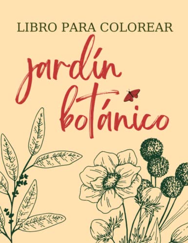 Jardín Botánico: Libro para Colorear para Adultos Alivia el Estrés y la Ansiedad con Ilustraciones de Plantas y Flores Realistas