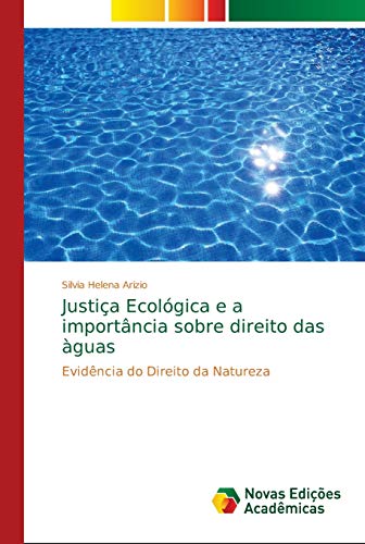 Justiça Ecológica e a importância sobre direito das àguas: Evidência do Direito da Natureza