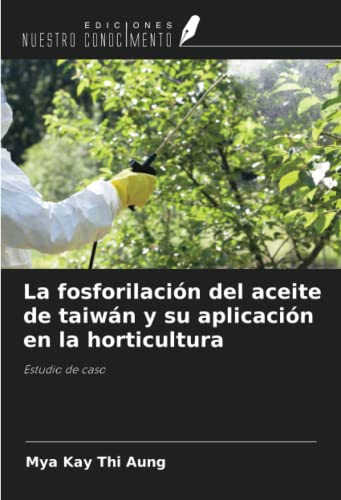 La fosforilación del aceite de taiwán y su aplicación en la horticultura: Estudio de caso