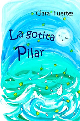 La gotita Pilar: El ciclo del agua: Volume 2 (Coleccion: un paseo entre emociones)