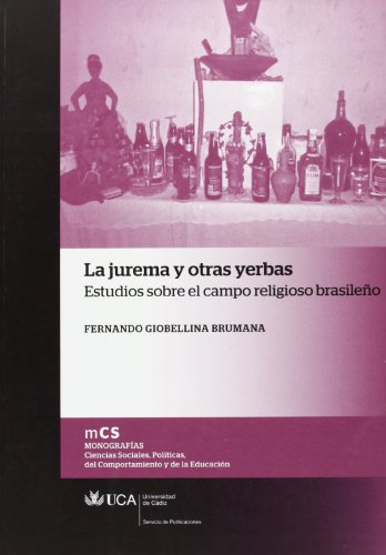 La jurema y otras yerbas: Estudios sobre el campo religioso brasileño: 7 (Monografías. Ciencias Sociales, Políticas, del Comportamiento y de la Educación)