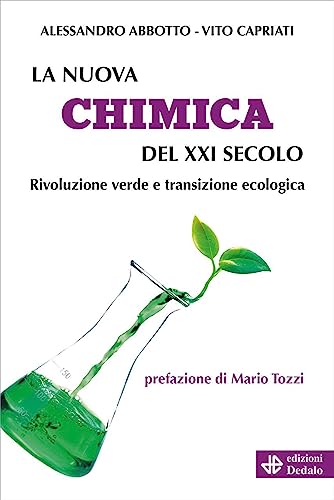 La nuova chimica del XXI secolo. Rivoluzione verde e transizione ecologica (Nuova biblioteca Dedalo)