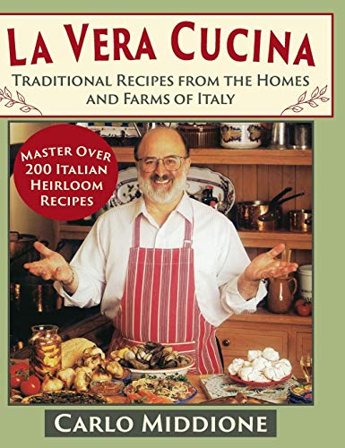 La Vera Cucina: Traditional Recipes from the Homes and Farms of Italy