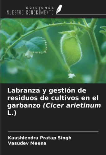 Labranza y gestión de residuos de cultivos en el garbanzo (Cicer arietinum L.)