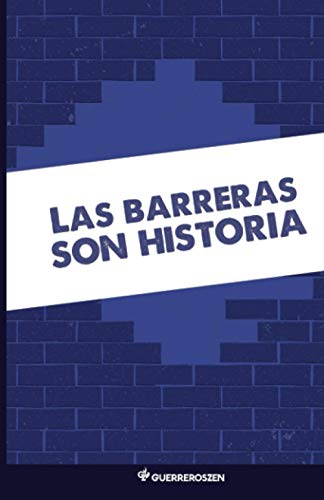 Las Barreras Son Historia