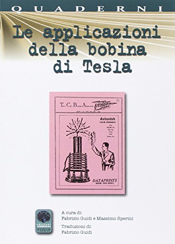 Le applicazioni della bobina di Tesla (Quaderni Andromeda)