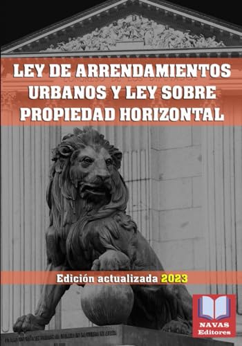LEY DE ARRENDAMIENTOS URBANOS Y LEY SOBRE PROPIEDAD HORIZONTAL. Edición actualizada.: Legislación Española