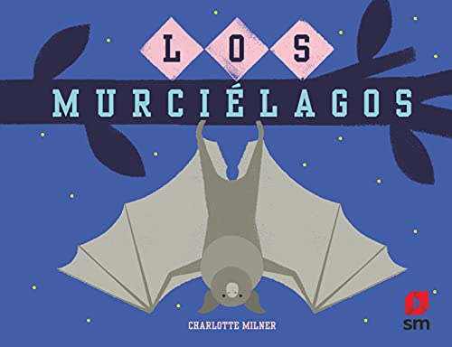 Los murciélagos (Naturaleza somos todos)