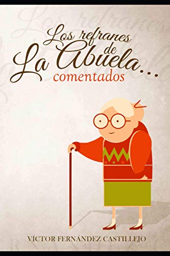 Los refranes de la abuela... comentados: 1 (Refranes populares comentados)