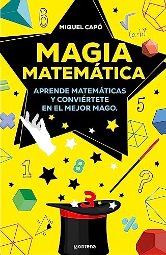 Magia matemática: Aprende matemáticas y conviértete en el mejor mago (Montena)