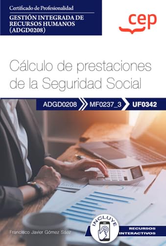 Manual. Cálculo de prestaciones de la Seguridad Social (UF0342) . Certificados de profesionalidad. Gestión integrada de recursos humanos (ADGD0208) (FORMACION)