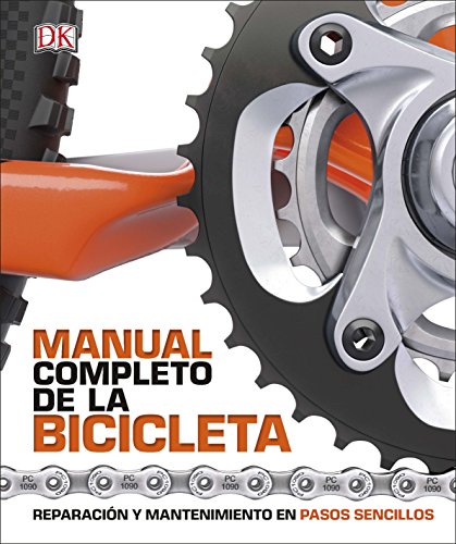 Manual completo de la bicicleta: Reparación y mantenimiento en pasos sencillos (Deportes DK)