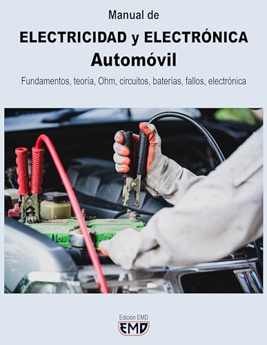 Manual de ELECTRICIDAD Y ELECTRÓNICA Automóvil: Fundamentos, teoría, Ohm, circuitos, baterías, fallos, electrónica
