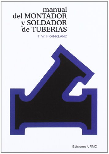 MANUAL DEL MONTADOR Y SOLDADOR DE TUBERIAS (SIN COLECCION)