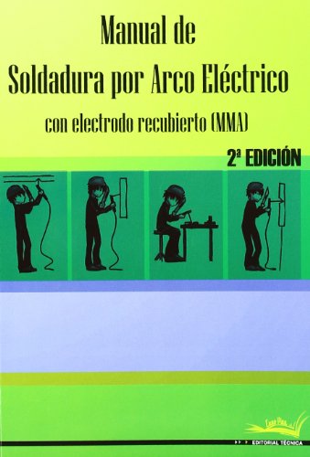Manual soldadura arco eléctrico - 2ª edición (INSTALACION Y MANTENIMIENTOS)