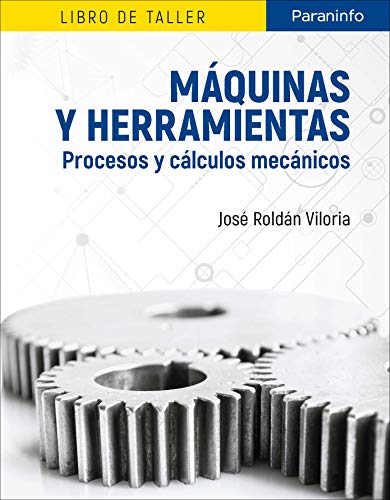 Máquinas y herramientas. Procesos y cálculos mecánicos: Libro de taller (SIN COLECCION)