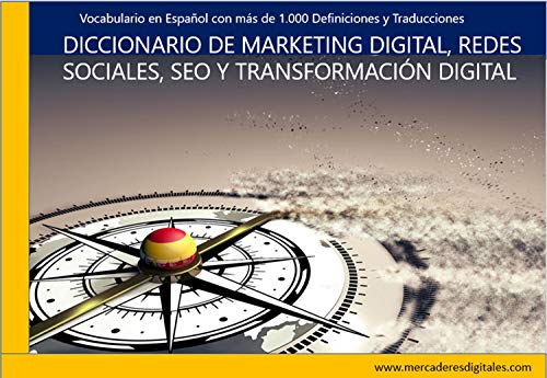 Marketing Digital, SEO, Redes Sociales y Transformación Digital- Diccionario y Traductor (Español-Inglés): + de 2000 Definiciones sobre Marketing Online y Comercio Electronico