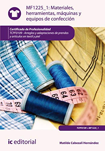Materiales, herramientas, máquinas y equipos de confección. TCPF0109 - Arreglos y adaptaciones de prendas y artículos en textil y piel (SIN COLECCION)
