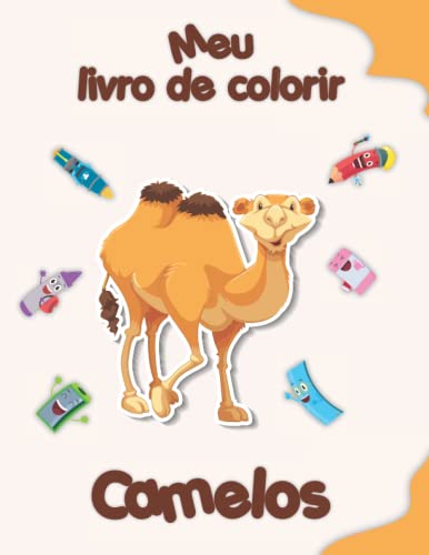 Meu livro de colorir sobre Camelos: Desenhos para colorir de animais, paisagens e personagens, crianças de 2 a 6 anos