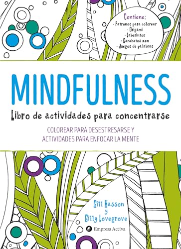 Mindfulness. Libro de actividades para concentrarse: Colorear para desestresarse y actividades para enfocar la mente (Empresa Activa ilustrado)