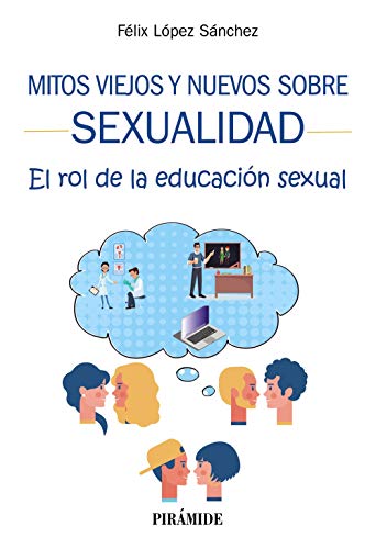 Mitos viejos y nuevos sobre sexualidad: El rol de la educación sexual (Manuales prácticos)