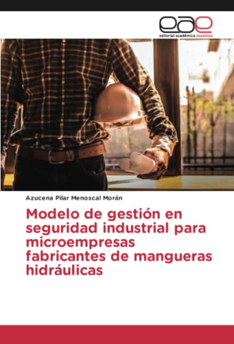 Modelo de gestión en seguridad industrial para microempresas fabricantes de mangueras hidráulicas