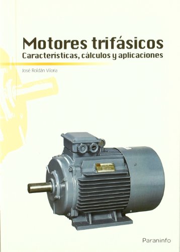 Motores trifásicos. Características, cálculos y aplicaciones (SIN COLECCION)
